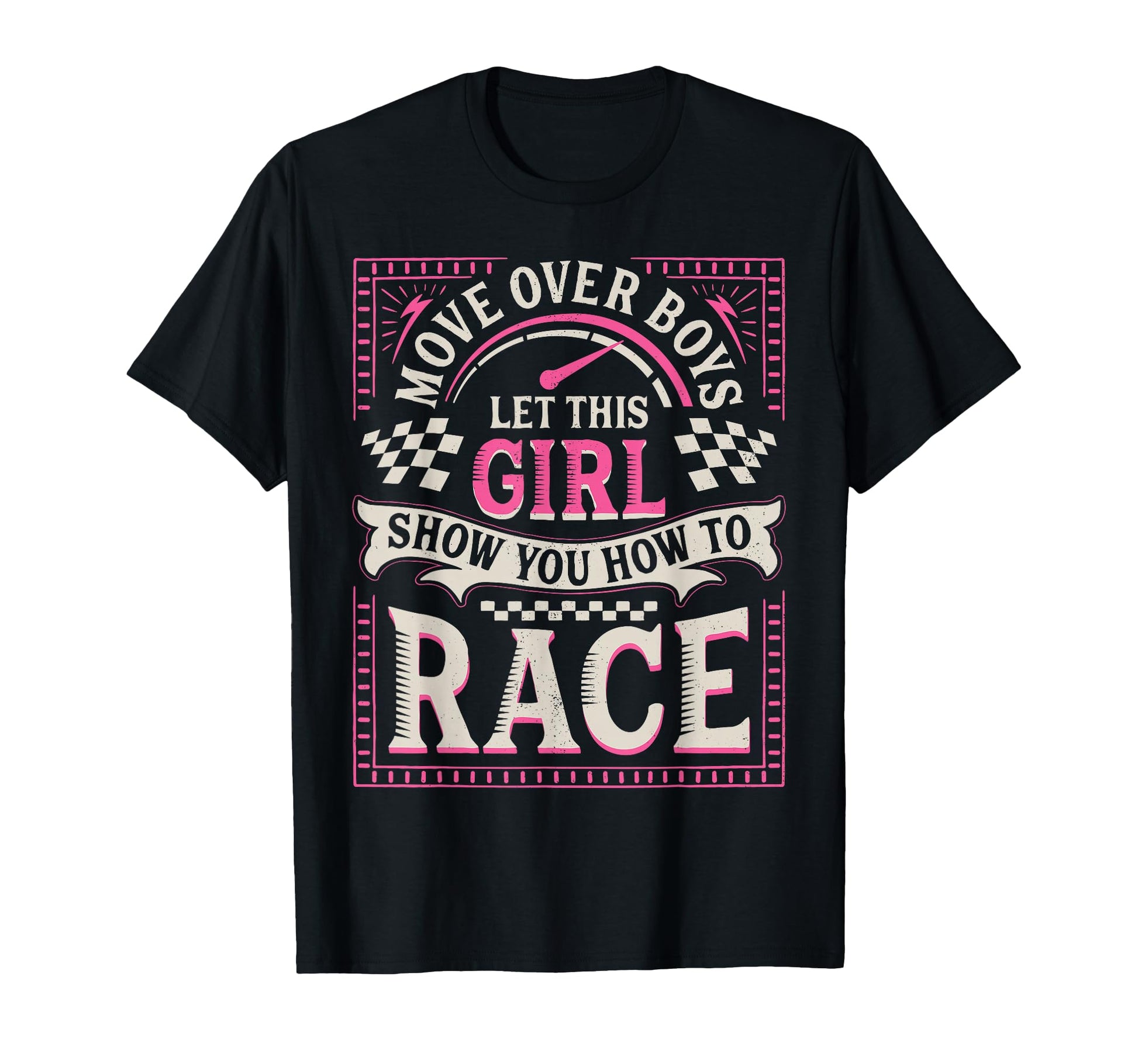 Move Over Let This Show You How To Race T-Shirt - Graphic Print Men Women - T-Shirt, Sweatshirt, Hoodie