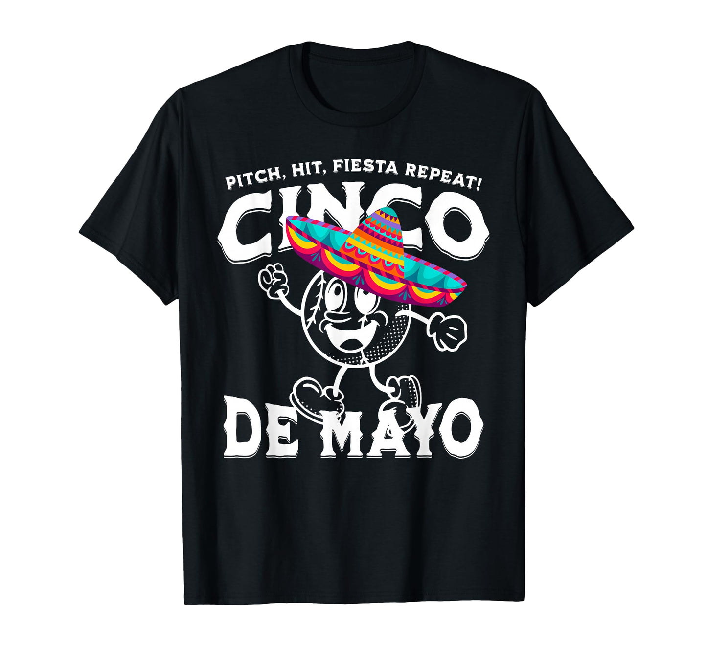 Pitch Hit Fiesta Repeat Cinco De Mayo T-Shirt - Graphic Print Men Women - T-Shirt, Sweatshirt, Hoodie