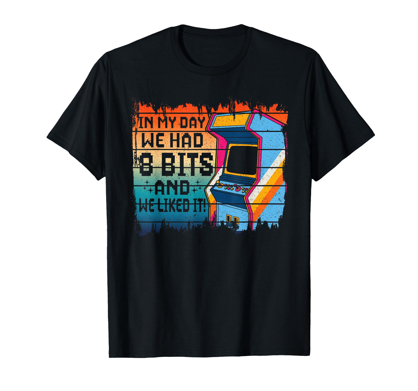 My Day We Had 8 Bits And We Liked It T-Shirt - Fun Novelty Design Unisex - T-Shirt, Sweatshirt, Hoodie