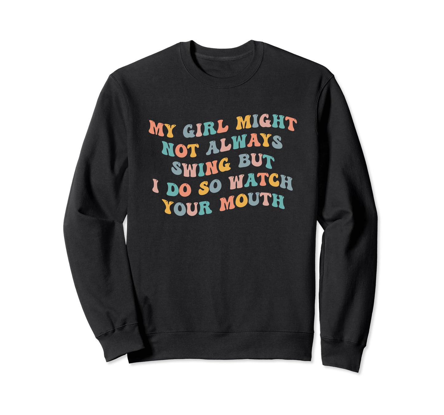 My Might Not Always Swing But I Sweatshirt - Custom Art Print for Adults - T-Shirt, Sweatshirt, Hoodie
