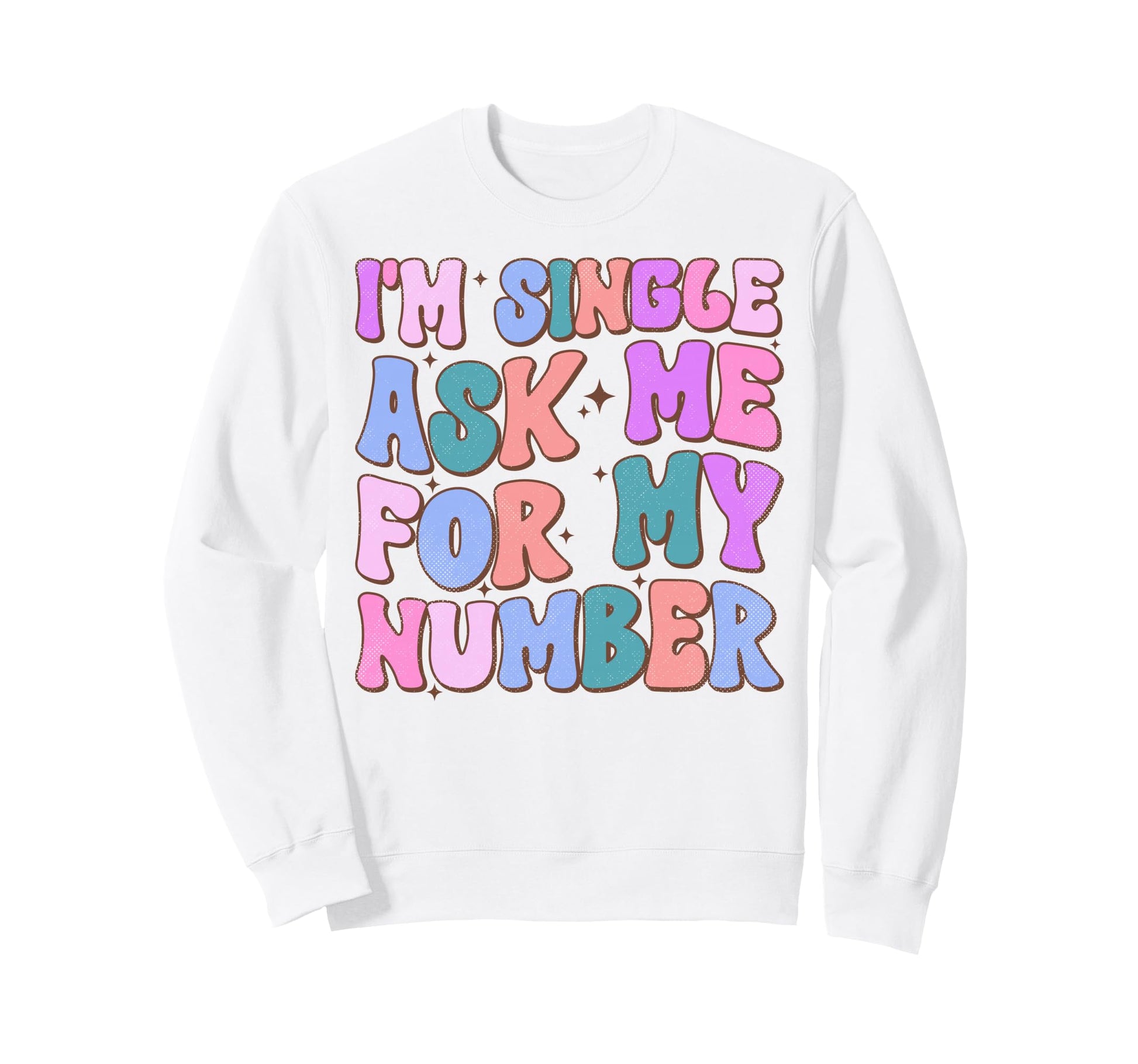 Im Single Ask Me My Number Funny Sweatshirt - Minimalist Print Men Women - T-Shirt, Sweatshirt, Hoodie
