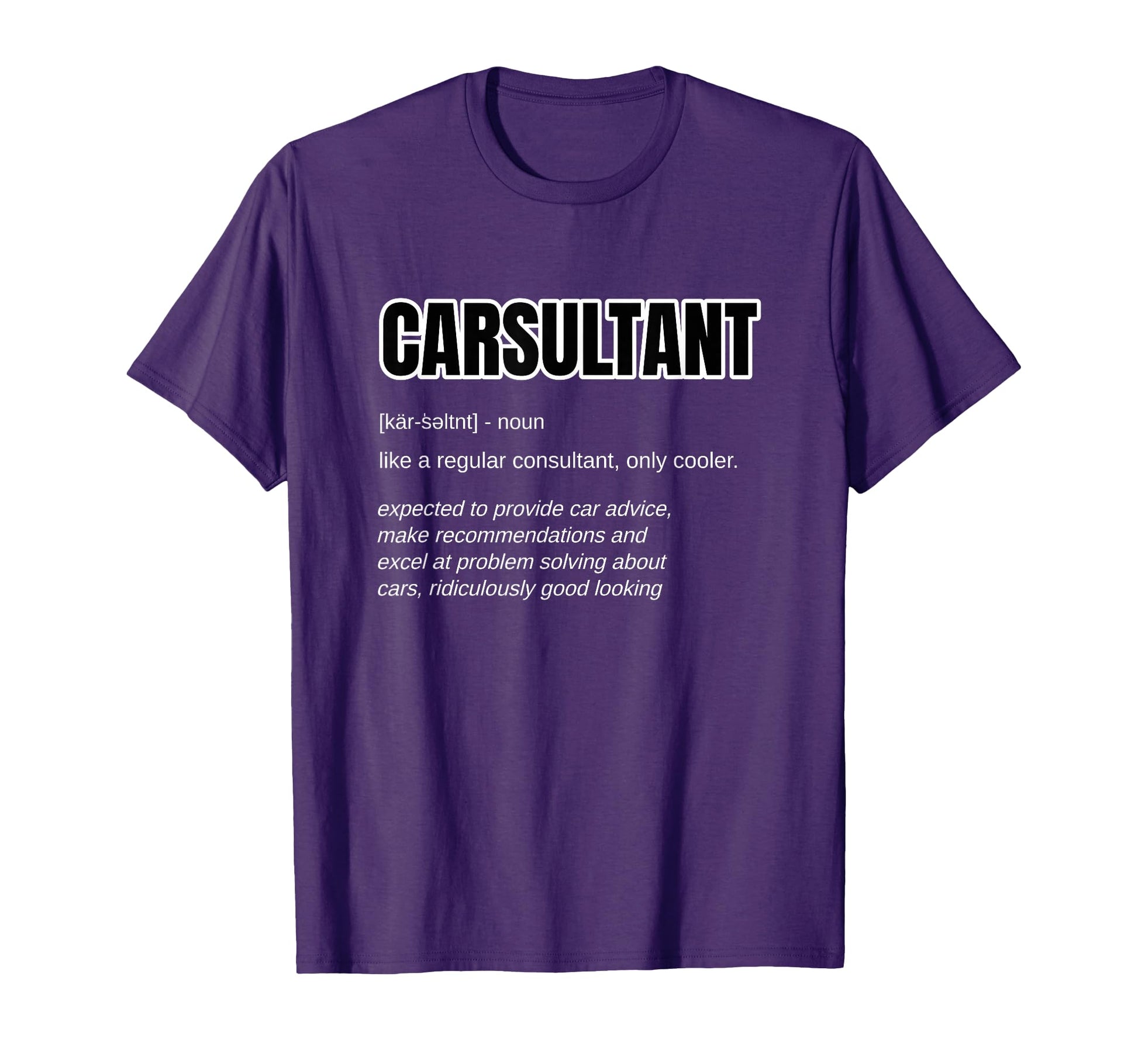 Funny Car Guy Gift Carsultant T-Shirt - Fun Novelty Design for Adults - T-Shirt, Sweatshirt, Hoodie