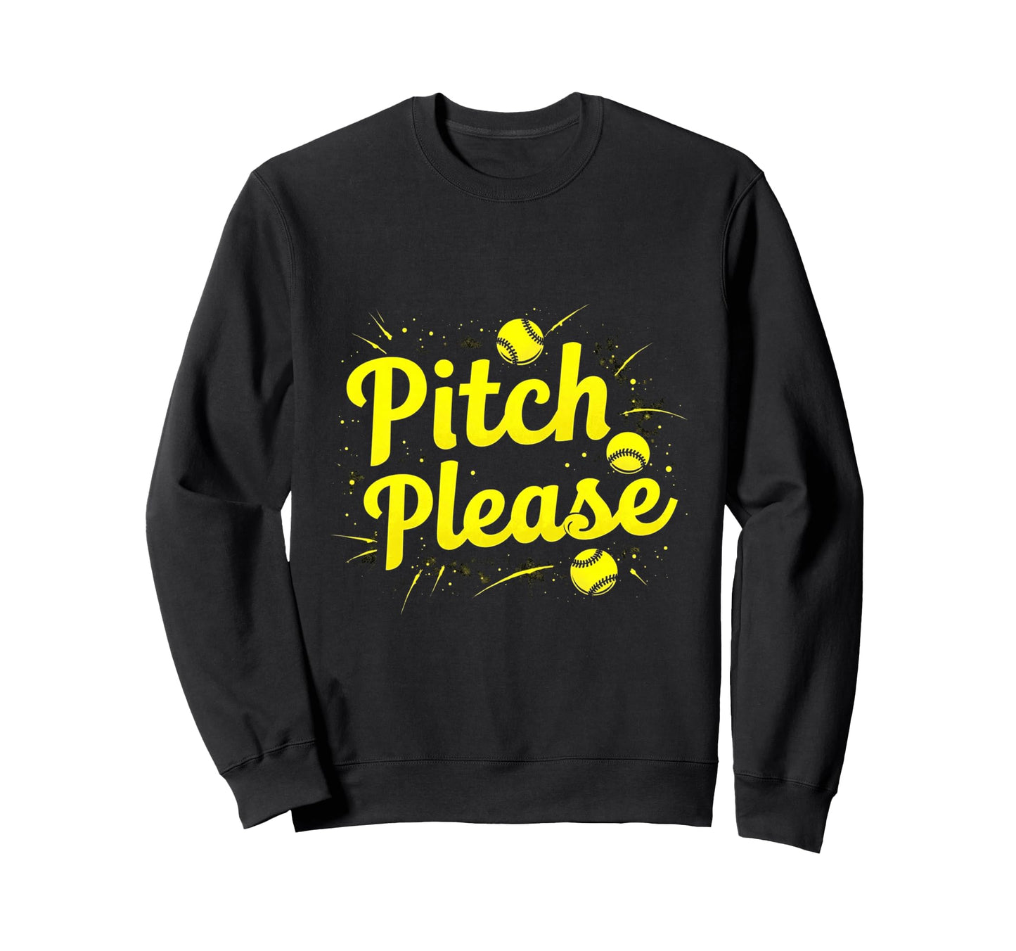 Funny Softball Gift Pitch Please Sweatshirt - Streetwear Style for Adults - T-Shirt, Sweatshirt, Hoodie