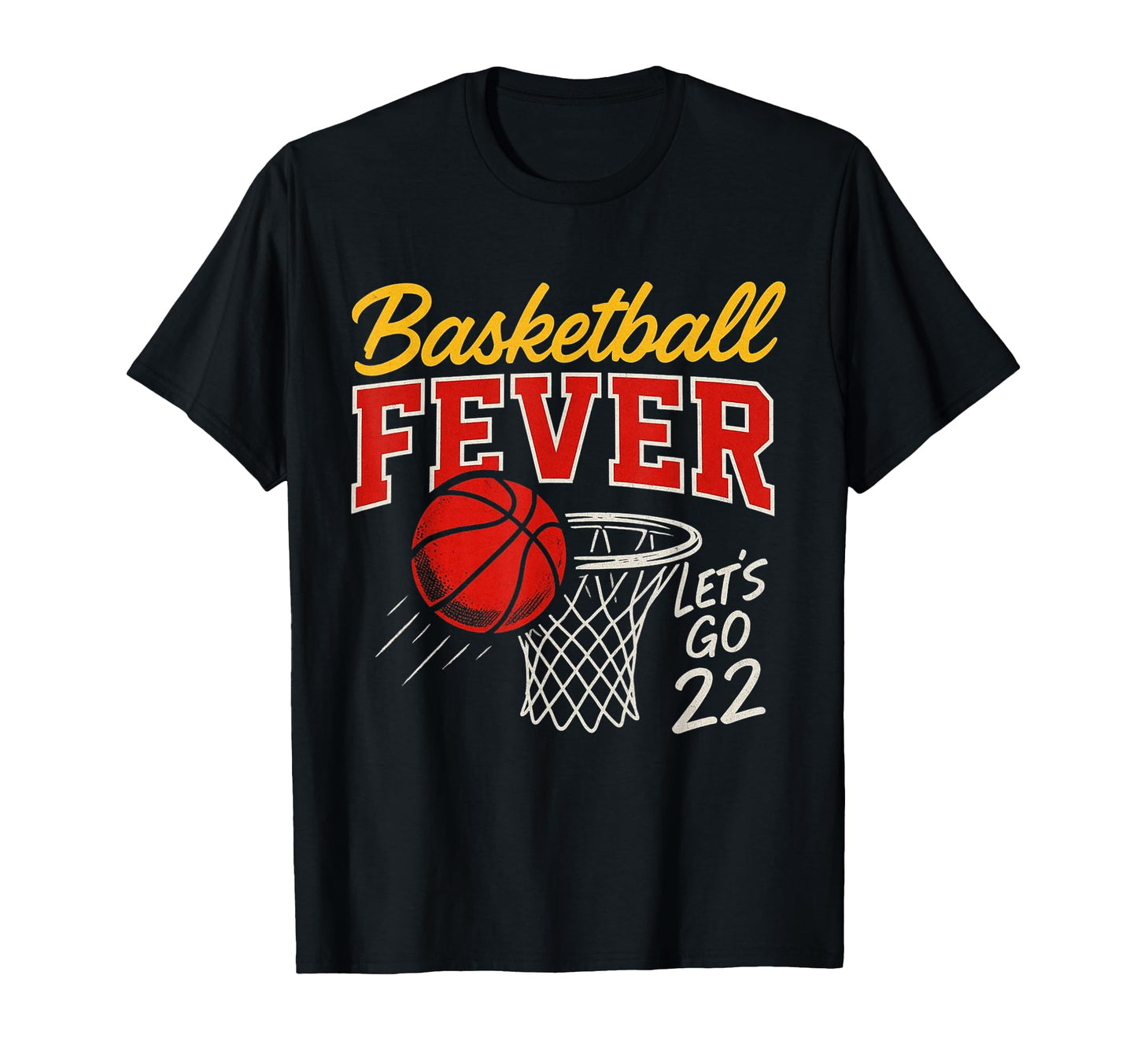 Basketball Fever Lets Go 22 Team T-Shirt - Minimalist Print for Adults - T-Shirt, Sweatshirt, Hoodie