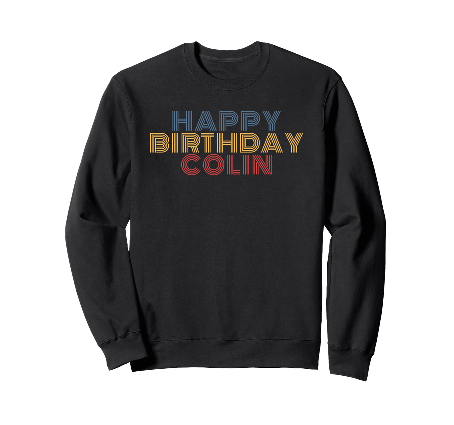 Happy Birthday Colin Personalized Sweatshirt - Streetwear Style for Adults - T-Shirt, Sweatshirt, Hoodie