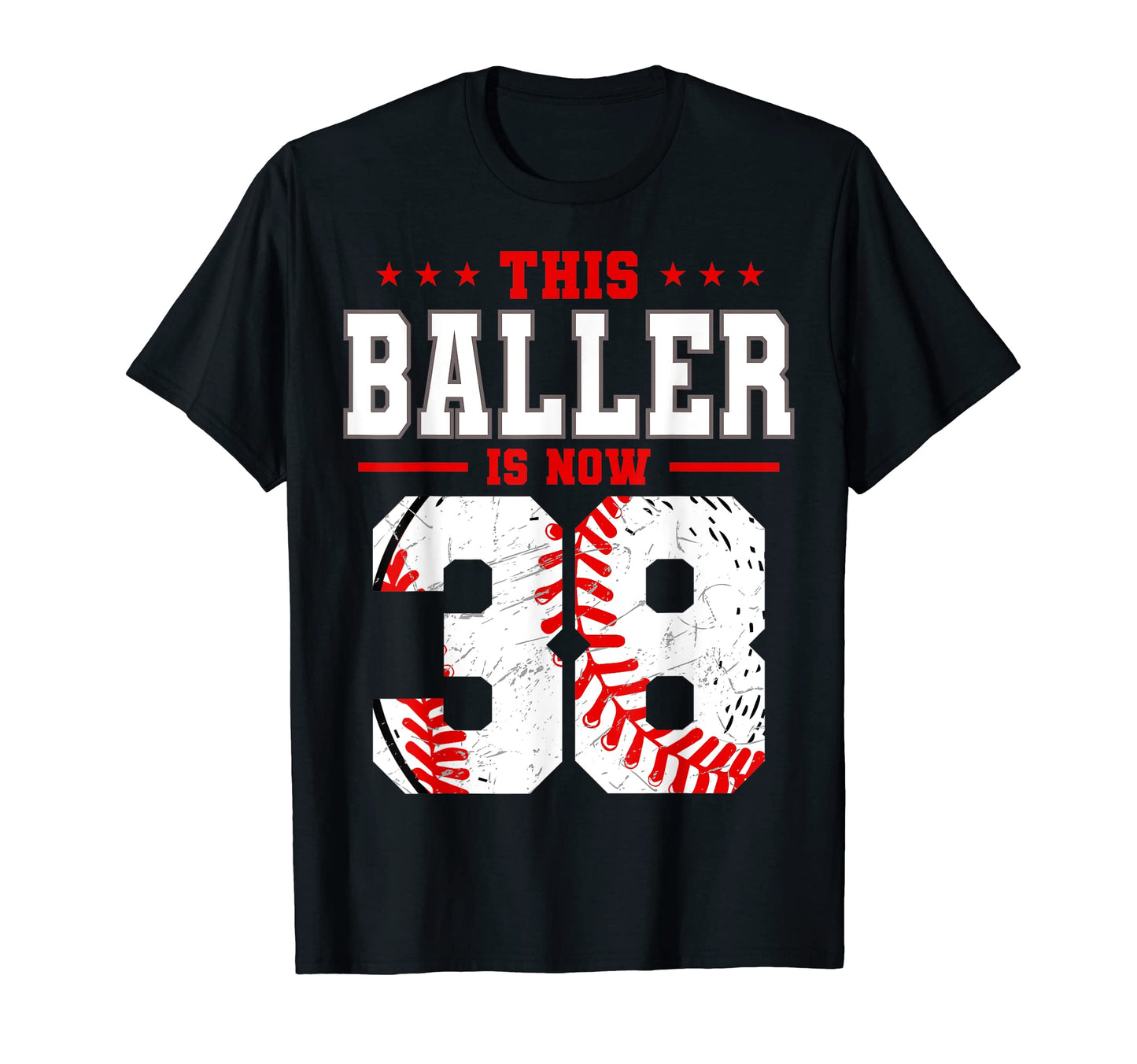This Baller Is Now 38 Birthday Baseball T-Shirt - Novelty Apparel Unisex - T-Shirt, Sweatshirt, Hoodie