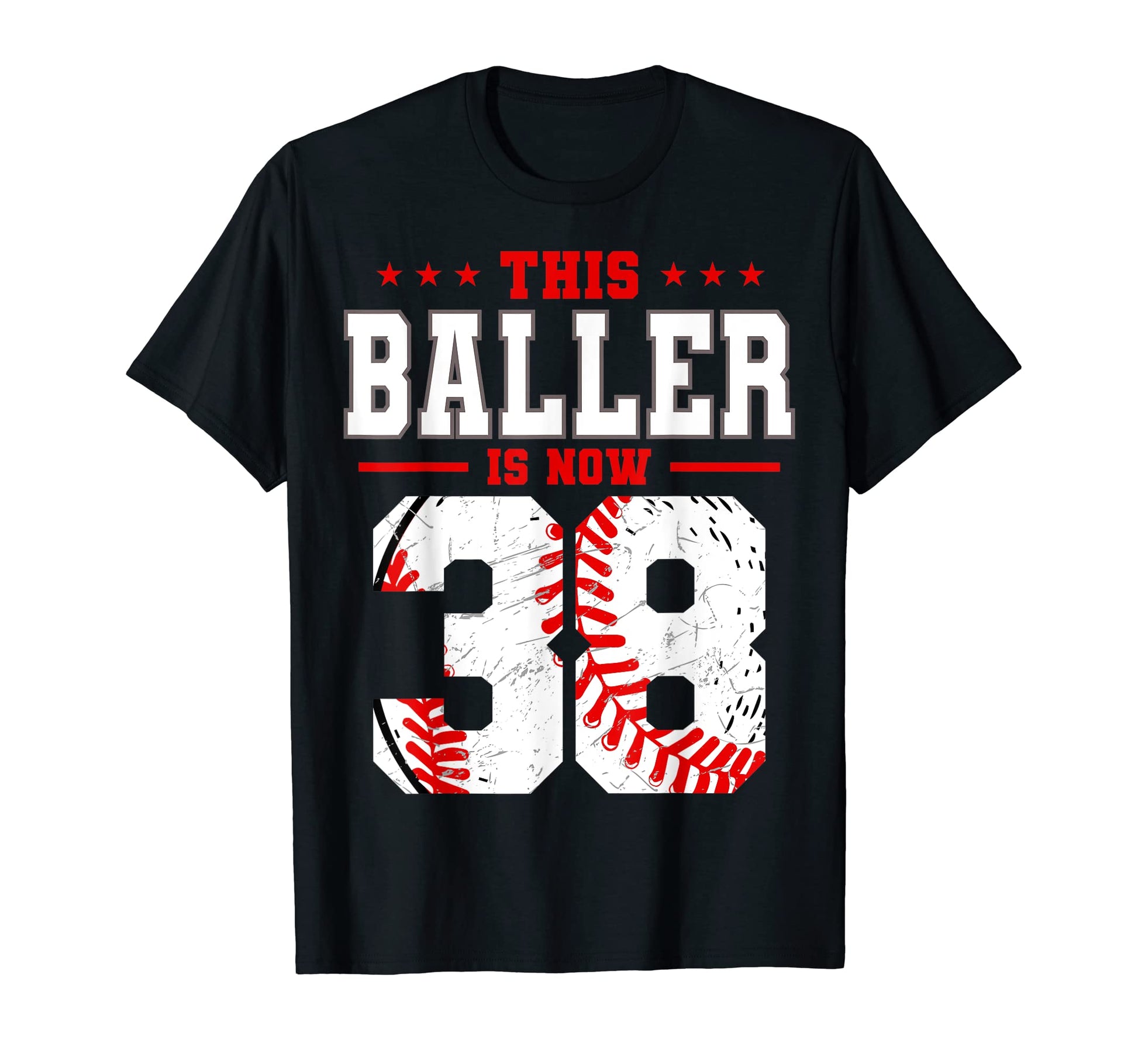 This Baller Is Now 38 Birthday Baseball T-Shirt - Novelty Apparel Unisex - T-Shirt, Sweatshirt, Hoodie
