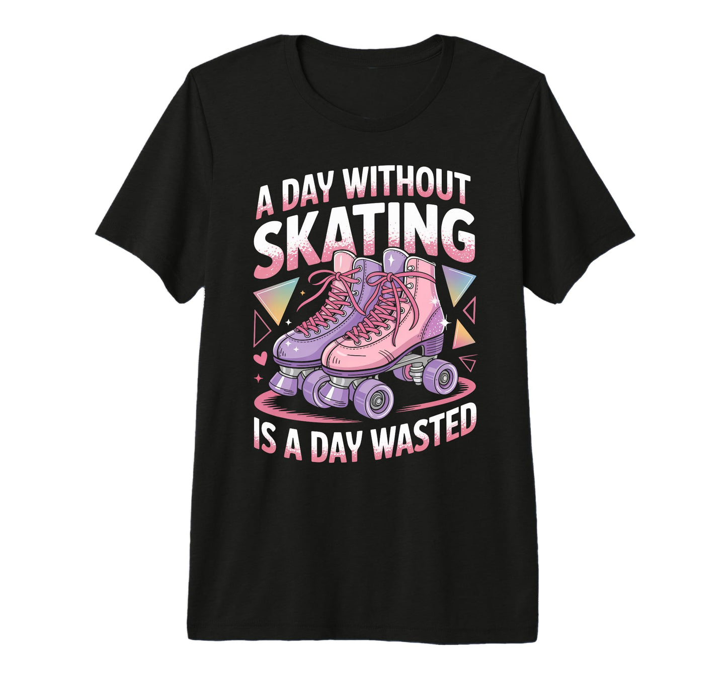 Day Without Skating Roller Skate Roller T-Shirt - Graphic Print Unisex - T-Shirt, Sweatshirt, Hoodie