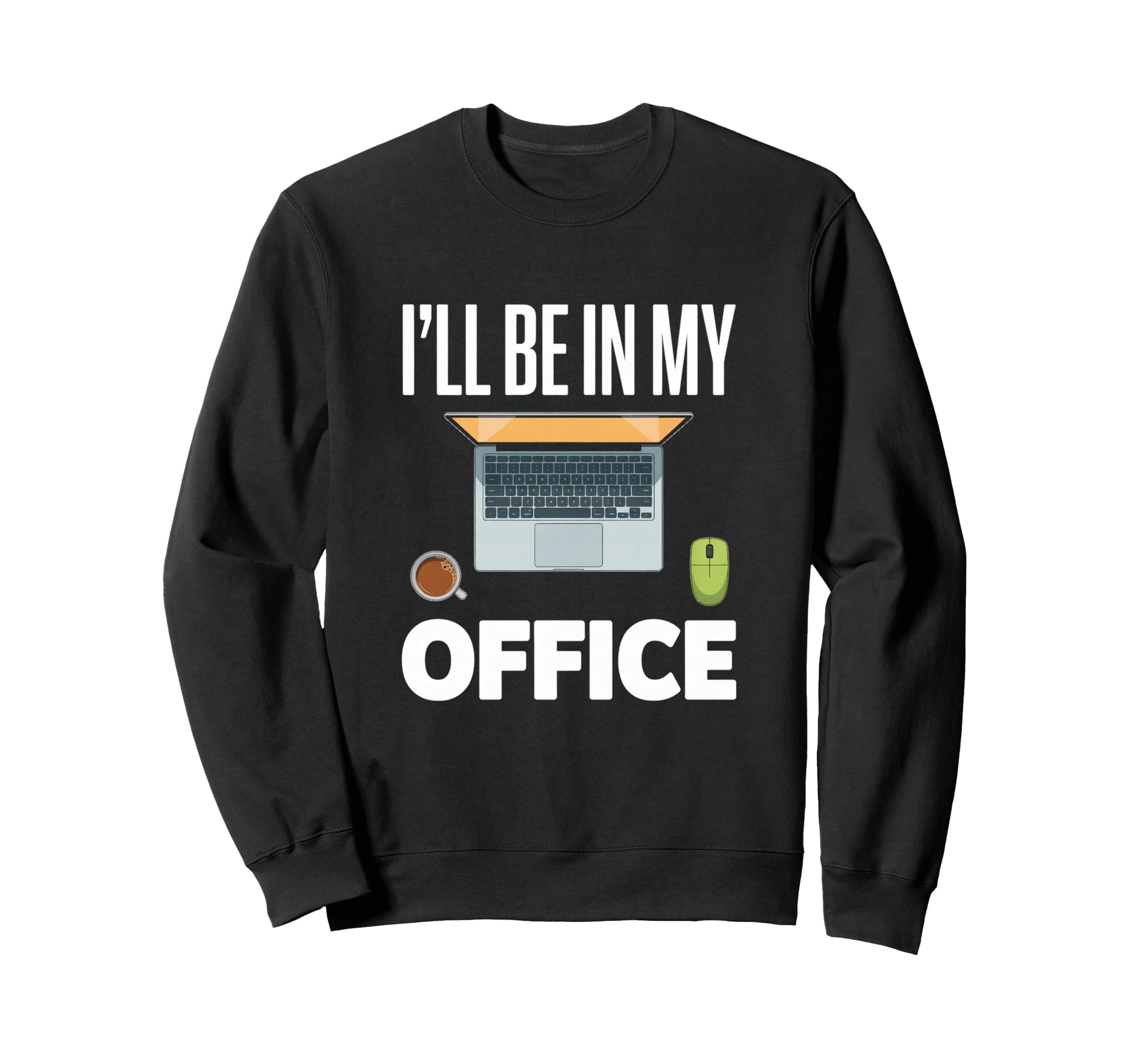 Ill Be My Office Blogging Laptop Sweatshirt - Aesthetic Graphic for Adults - T-Shirt, Sweatshirt, Hoodie