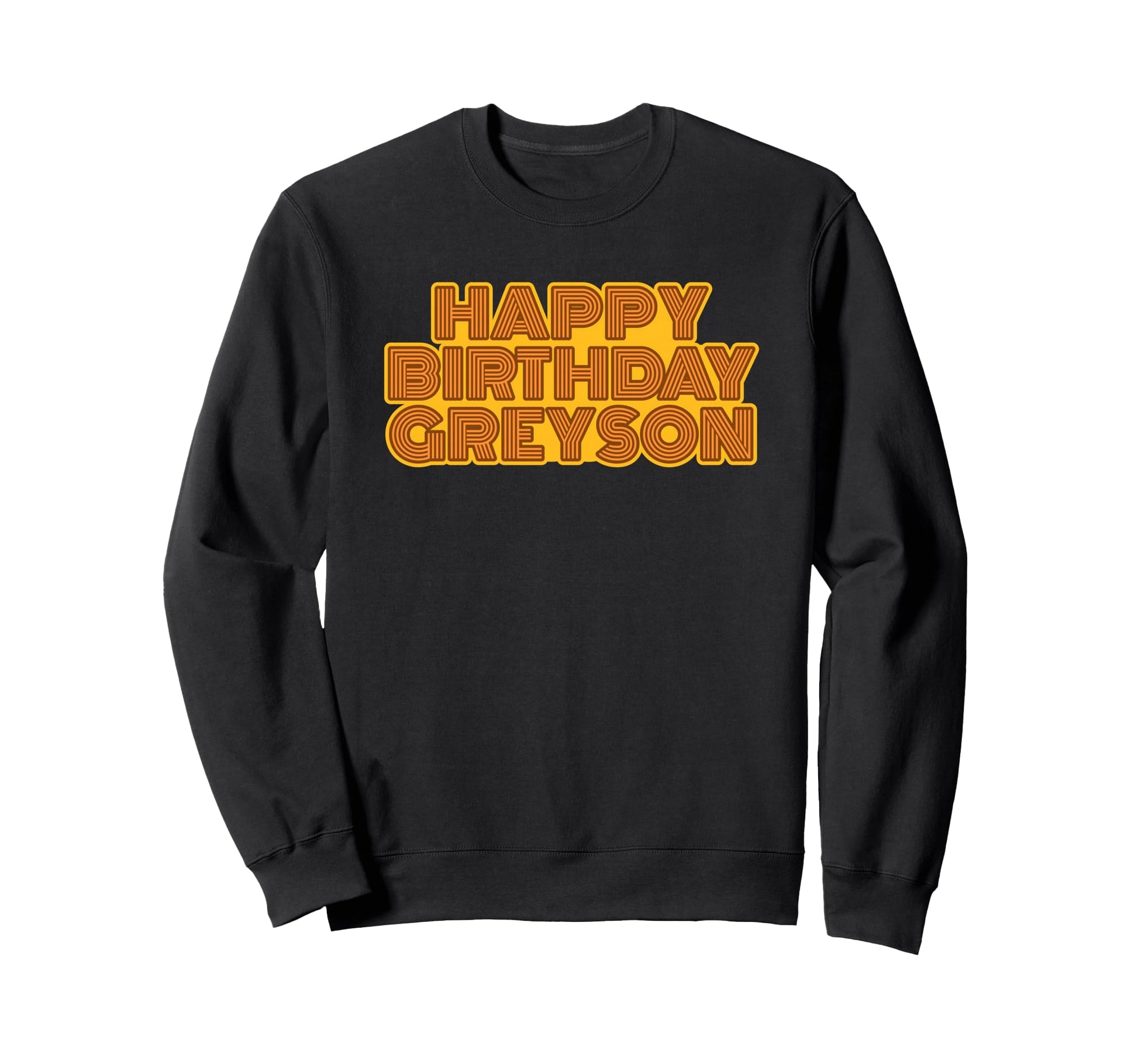 Happy Birthday Greyson Sweatshirt - Casual Everyday Wear for Adults - T-Shirt, Sweatshirt, Hoodie