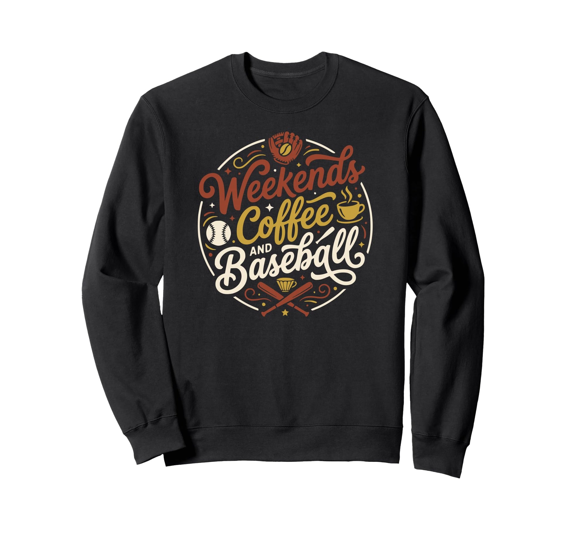 Funny Baseball Mom Weekends Coffee Sweatshirt - Trendy Graphic Men Women - T-Shirt, Sweatshirt, Hoodie