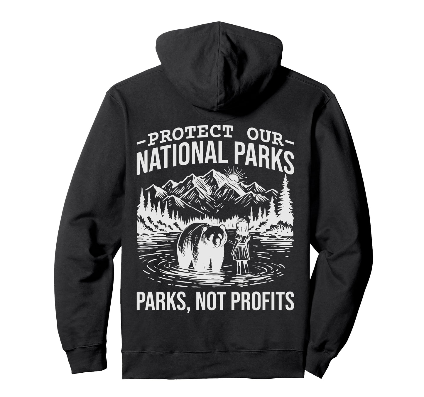 Protect Our National Parks Hiking Hoodie - Casual Everyday Wear Unisex - T-Shirt, Sweatshirt, Hoodie