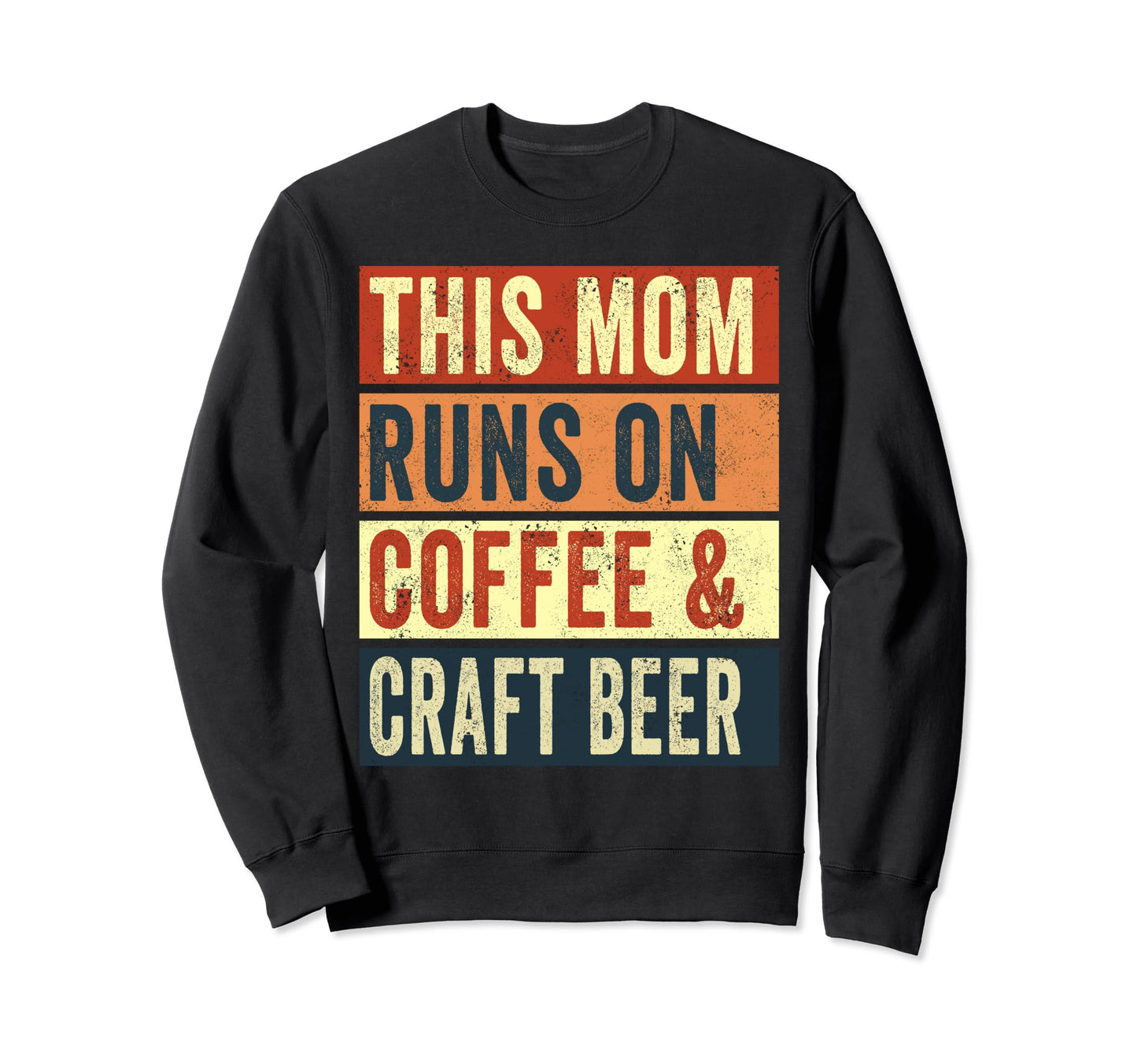 This Mom Runs Coffee And Craft Beer Sweatshirt - Aesthetic Graphic Unisex - T-Shirt, Sweatshirt, Hoodie