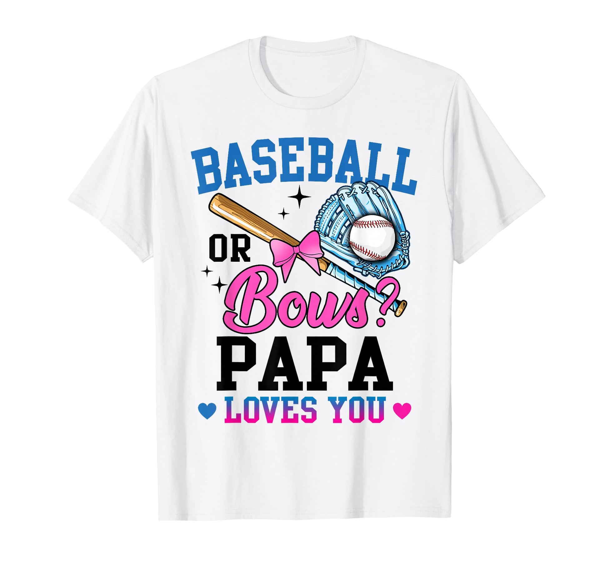 Gender Reveal Baseball Or Bows Papa T-Shirt - Fun Novelty Design Unisex - T-Shirt, Sweatshirt, Hoodie