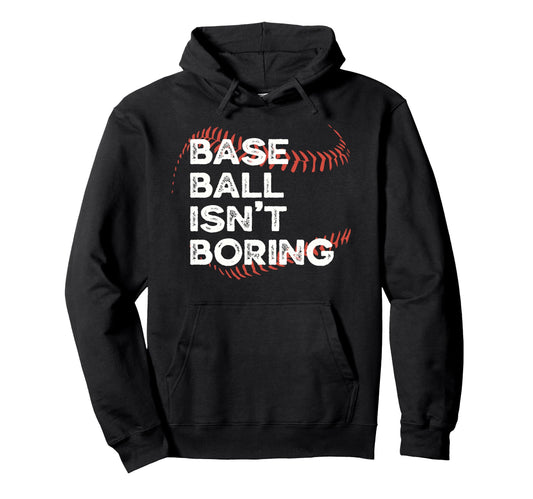 Baseball Isnt Boring Funny Distressed Hoodie - Trendy Graphic Men Women - T-Shirt, Sweatshirt, Hoodie