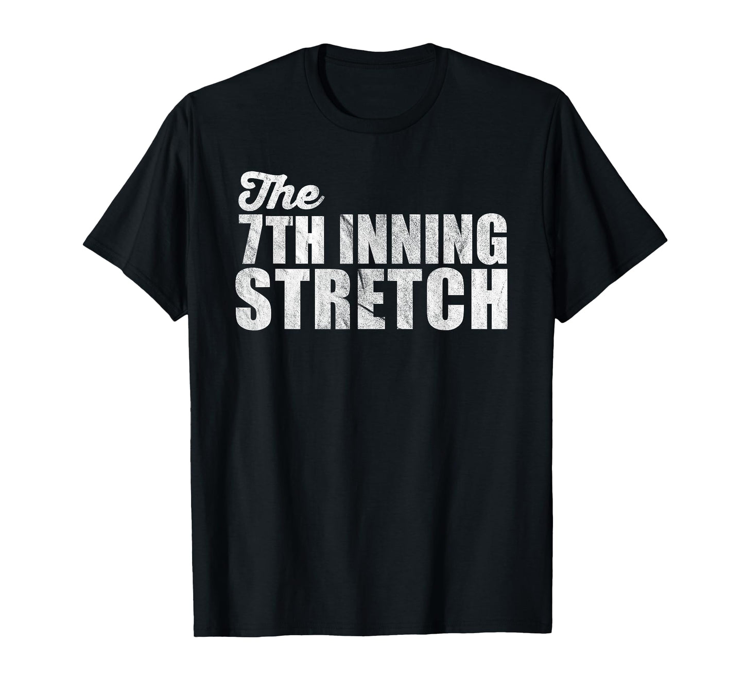 Baseball 7Th Seventh Inning Stretch T-Shirt - Graphic Print Men Women - T-Shirt, Sweatshirt, Hoodie