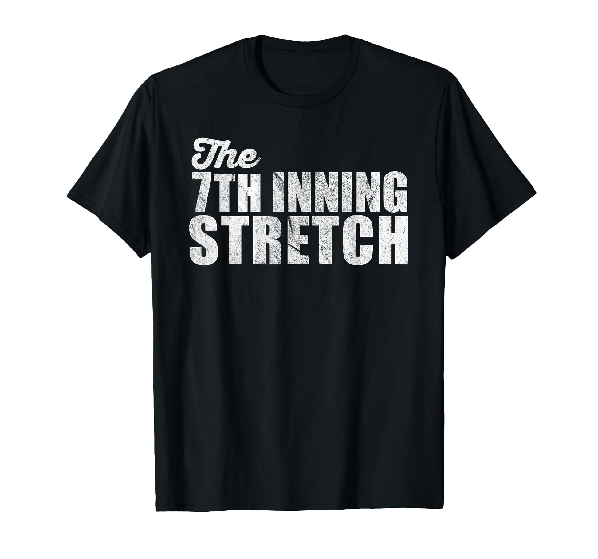 Baseball 7Th Seventh Inning Stretch T-Shirt - Graphic Print Men Women - T-Shirt, Sweatshirt, Hoodie