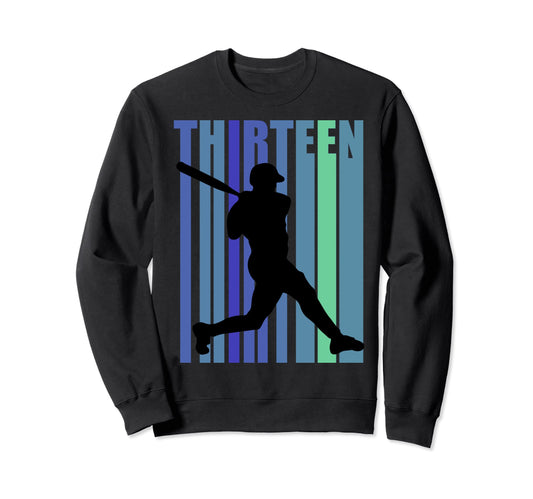 Baseball 13Th Birthday Player Sweatshirt - Casual Everyday Wear Men Women - T-Shirt, Sweatshirt, Hoodie