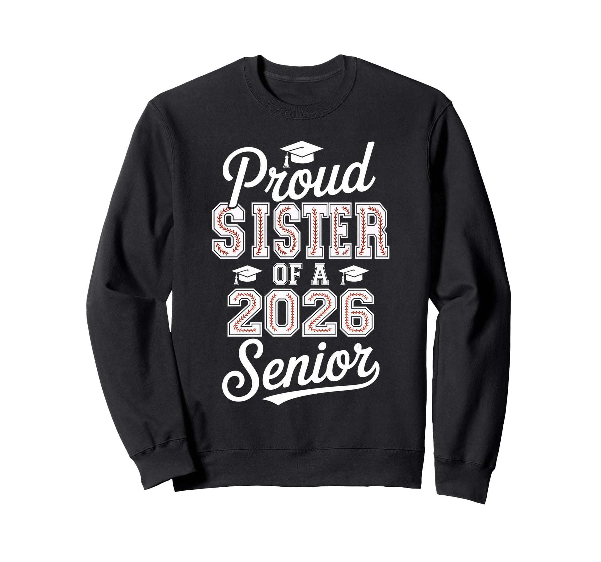 Proud Sister 2026 Senior Baseball Sweatshirt - Custom Art Print Men Women - T-Shirt, Sweatshirt, Hoodie