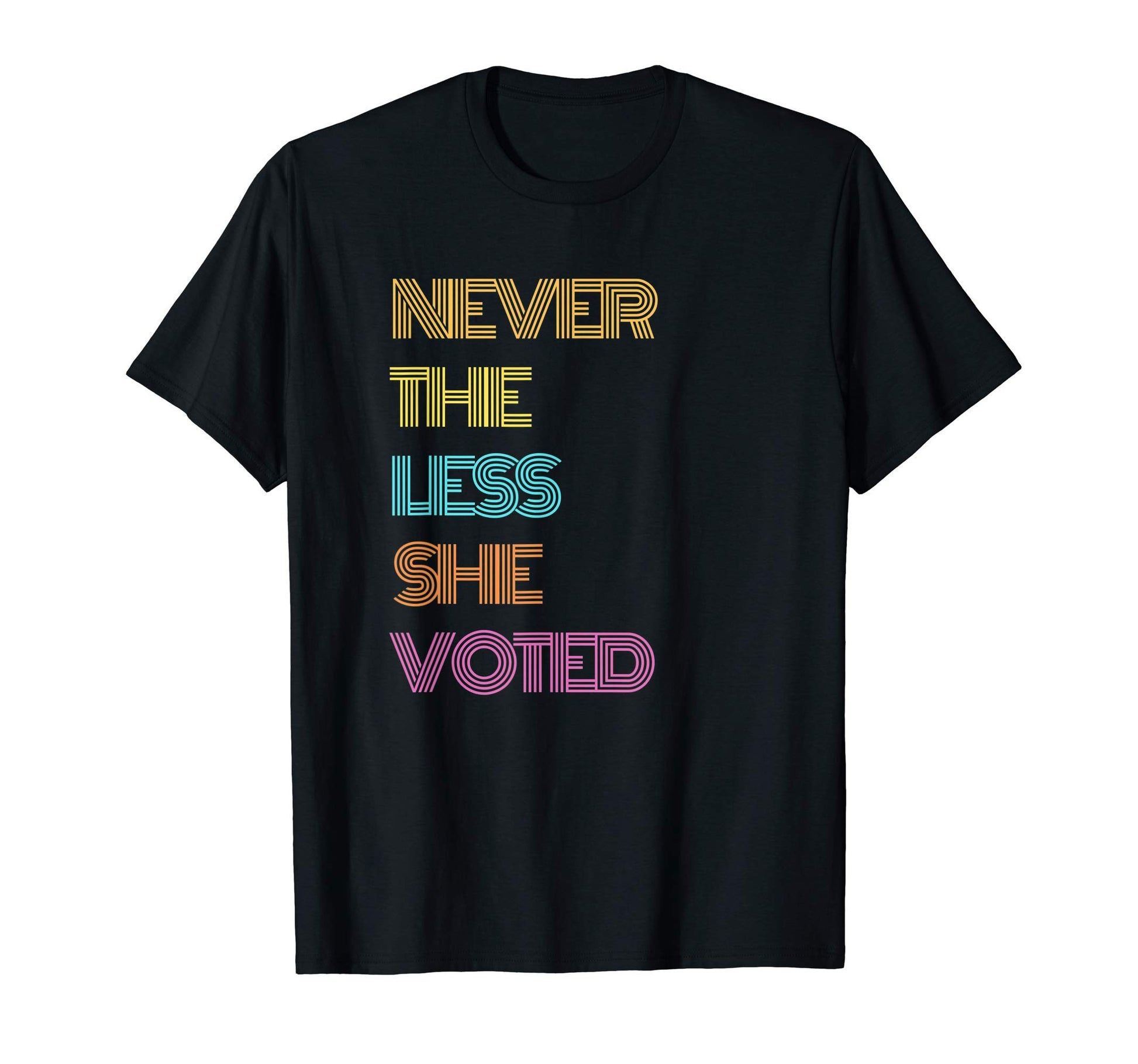 Nevertheless She Voted Feminist T-Shirt - Trendy Graphic for Adults - T-Shirt, Sweatshirt, Hoodie