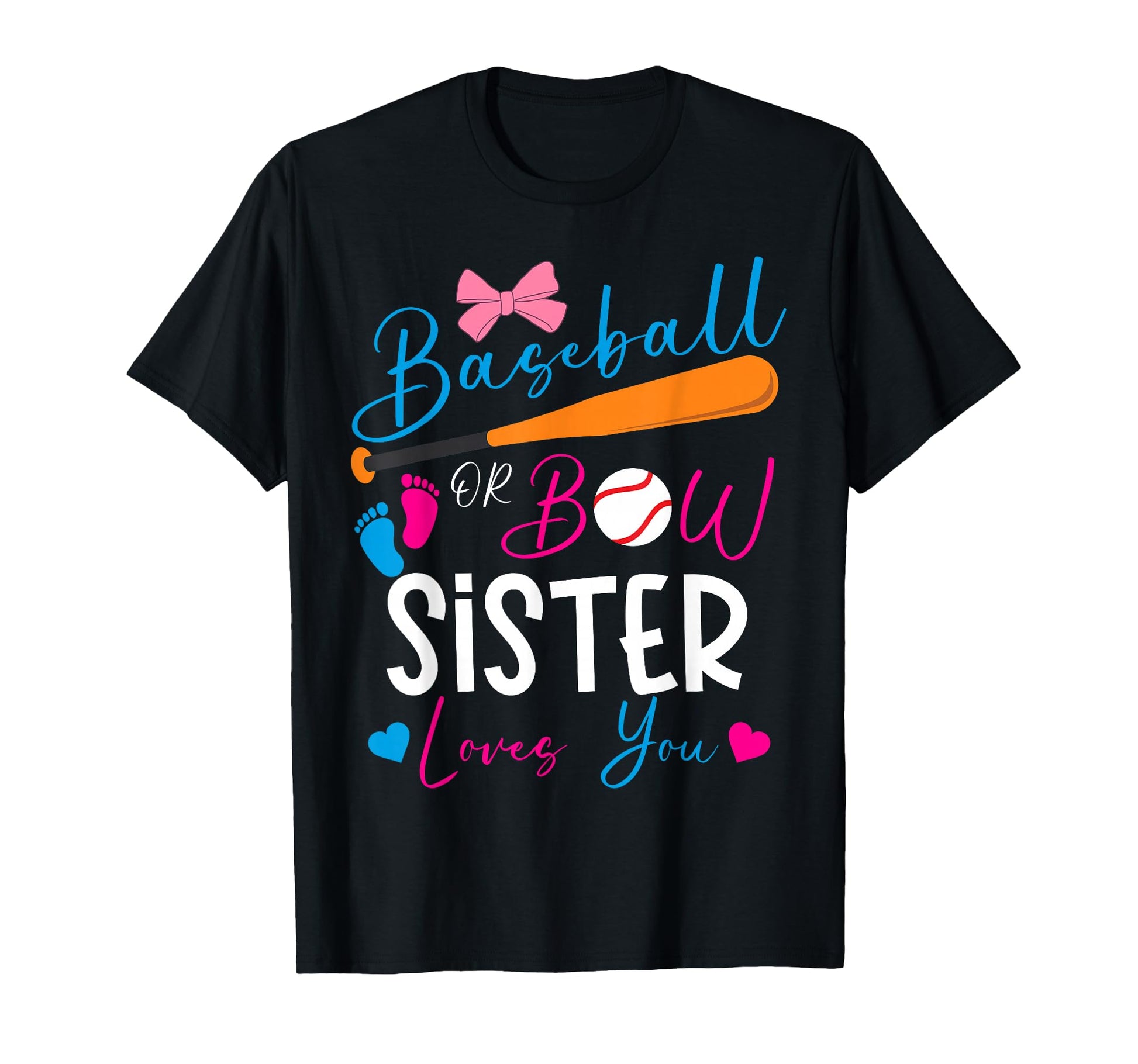 Baseball Or Bow Sister Loves You T-Shirt - Casual Everyday Wear Unisex - T-Shirt, Sweatshirt, Hoodie