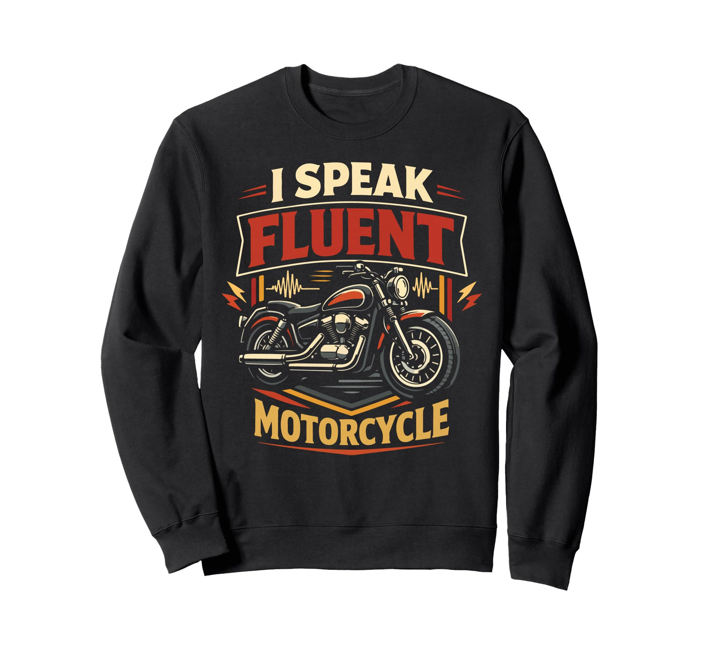 Motorcycle Biker I Speak Fluent Sweatshirt - Novelty Apparel Men Women - T-Shirt, Sweatshirt, Hoodie