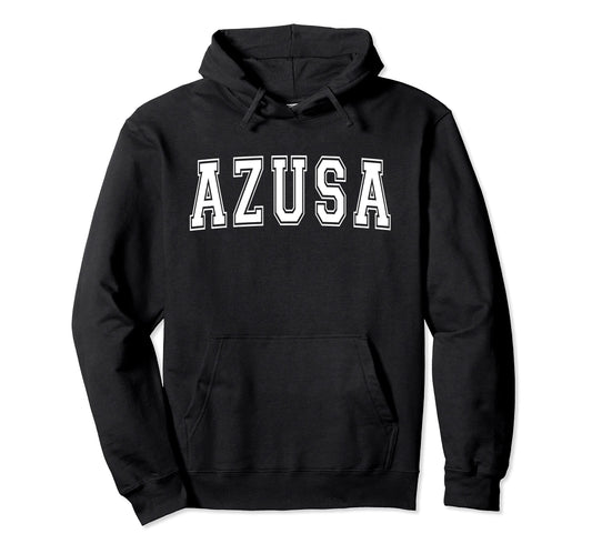 Azusa Ca California Usa Sports Varsity Hoodie - Casual Everyday Wear Unisex - T-Shirt, Sweatshirt, Hoodie