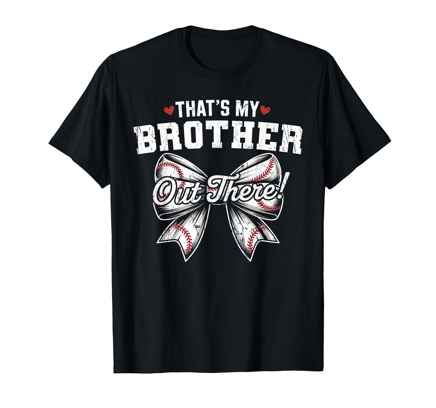 Thats My Brother Out There T-Shirt - Casual Everyday Wear Men Women - T-Shirt, Sweatshirt, Hoodie