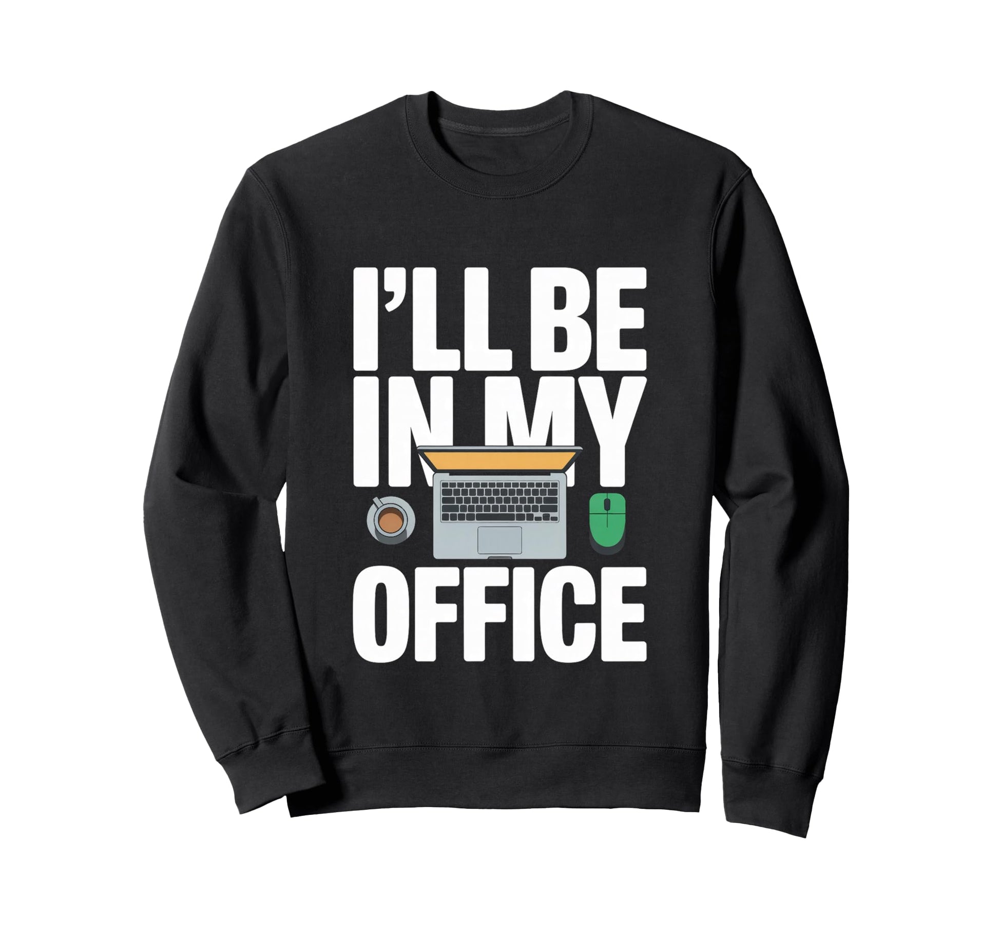 Ill Be My Office Blogging Laptop Sweatshirt - Custom Art Print Unisex - T-Shirt, Sweatshirt, Hoodie