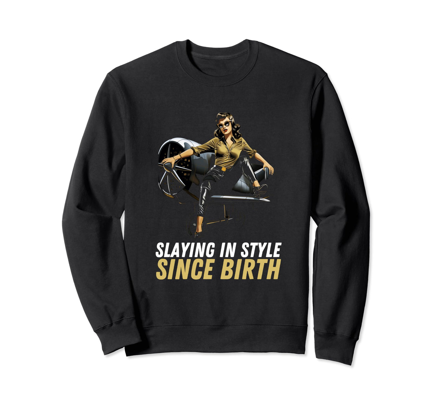 Pin Up Military Aircraft Slaying Since Sweatshirt - Trendy Graphic Unisex - T-Shirt, Sweatshirt, Hoodie