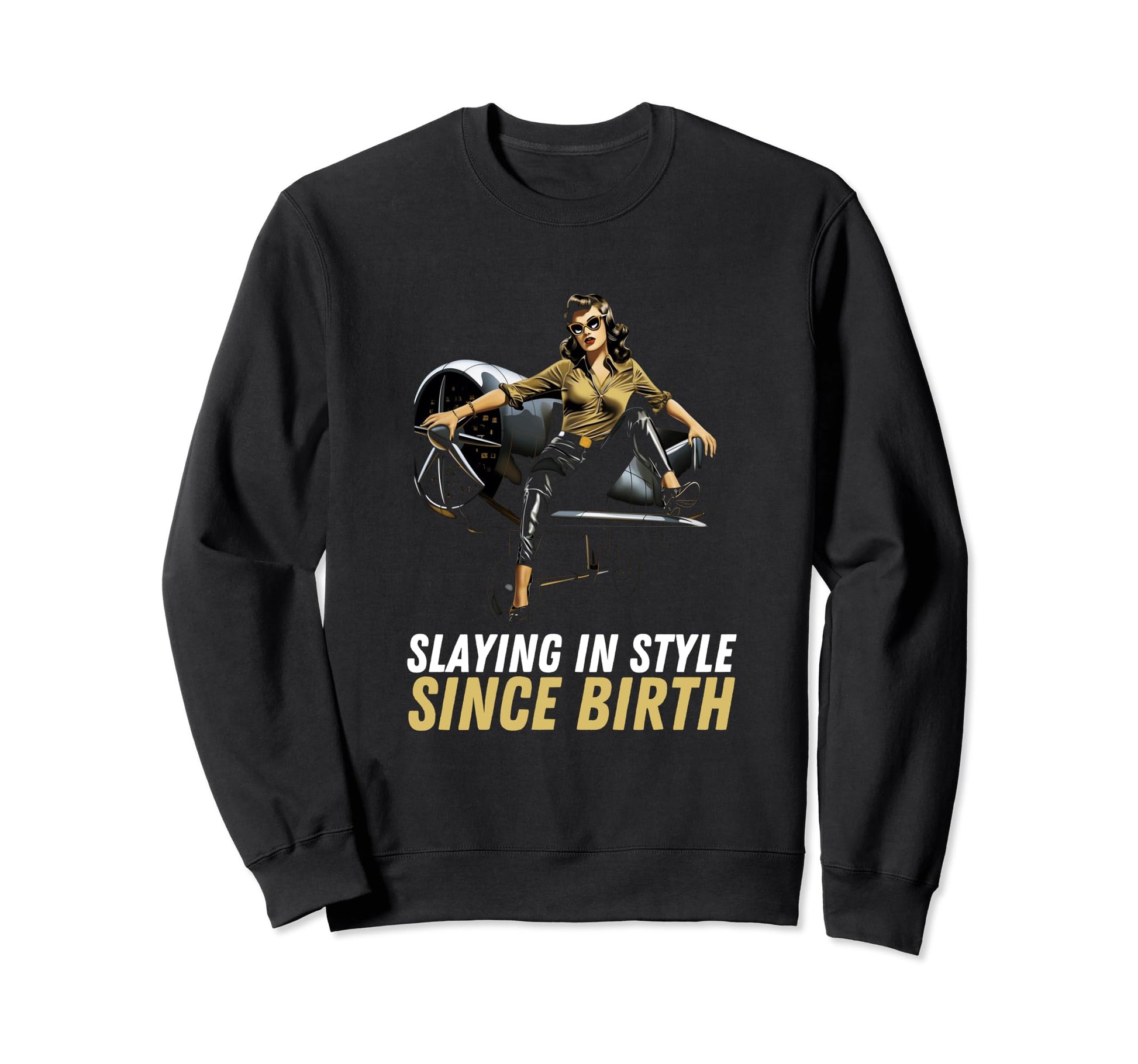 Pin Up Military Aircraft Slaying Since Sweatshirt - Trendy Graphic Unisex - T-Shirt, Sweatshirt, Hoodie