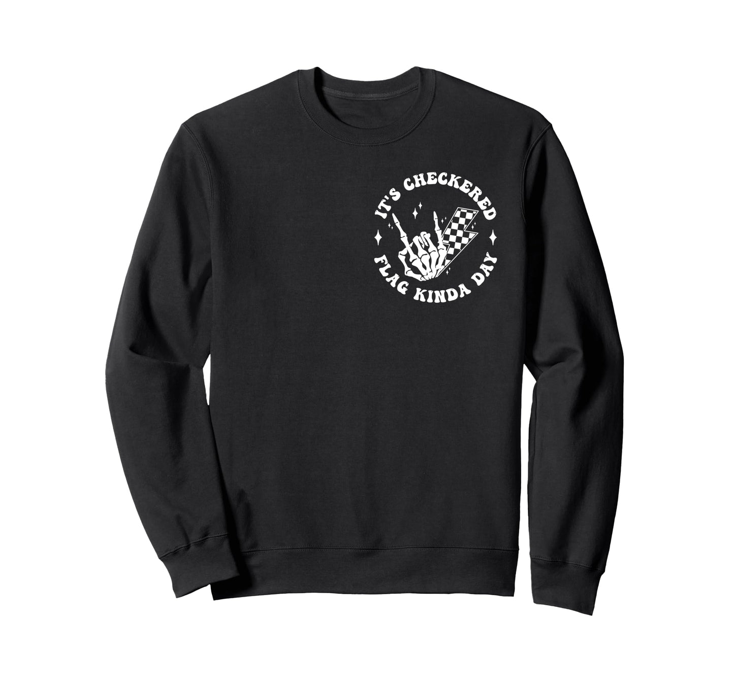 Its Checkered Race Flag Kinda Sweatshirt - Fun Novelty Design Men Women - T-Shirt, Sweatshirt, Hoodie