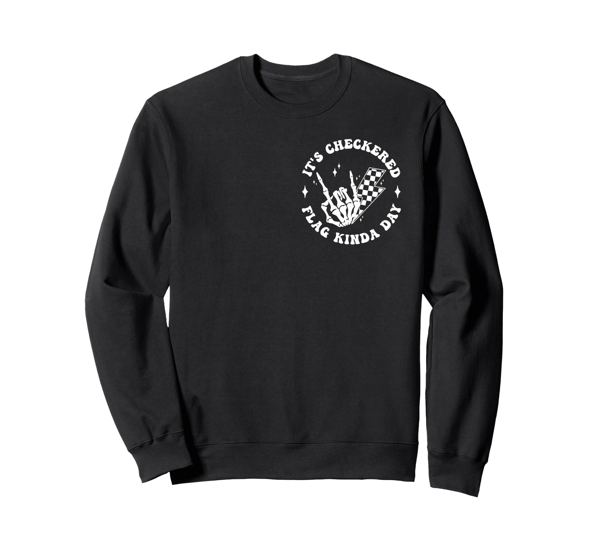 Its Checkered Race Flag Kinda Sweatshirt - Fun Novelty Design Men Women - T-Shirt, Sweatshirt, Hoodie