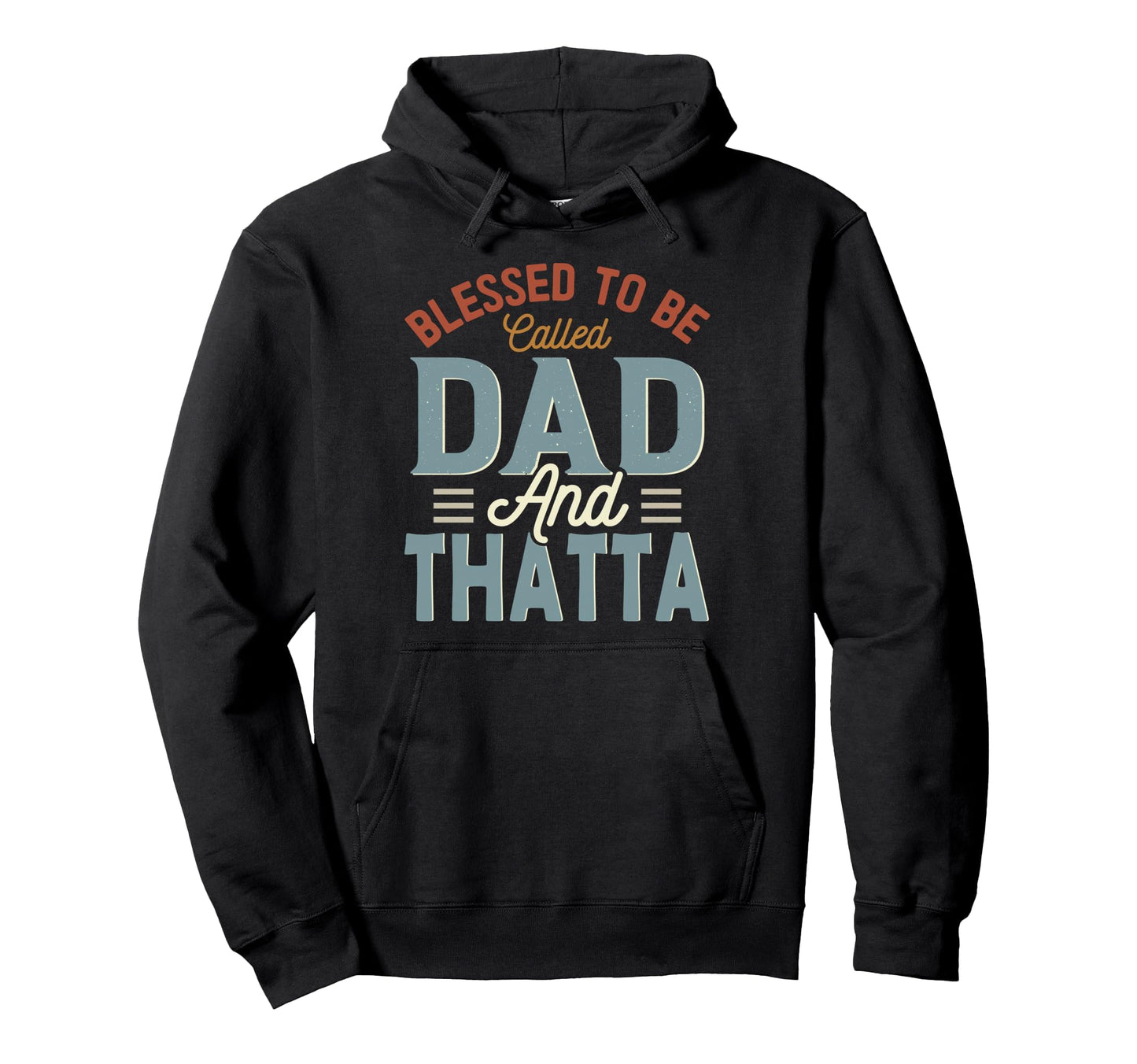 Blessed To Be Called Dad And Thatta Hoodie - Custom Art Print Unisex - T-Shirt, Sweatshirt, Hoodie