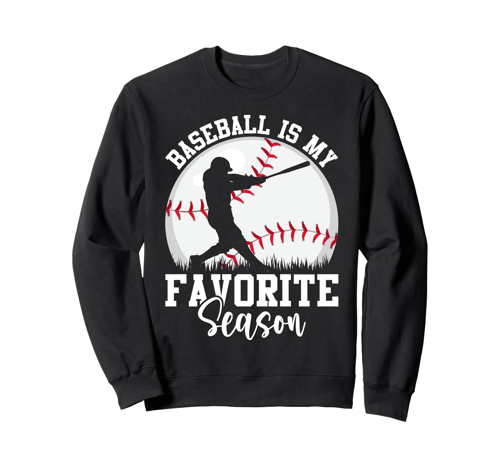Baseball Is My Favorite Season Sweatshirt - Aesthetic Graphic Unisex - T-Shirt, Sweatshirt, Hoodie