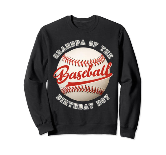 Baseball Birthday Grandpa Family Sweatshirt - Casual Everyday Wear Unisex - T-Shirt, Sweatshirt, Hoodie