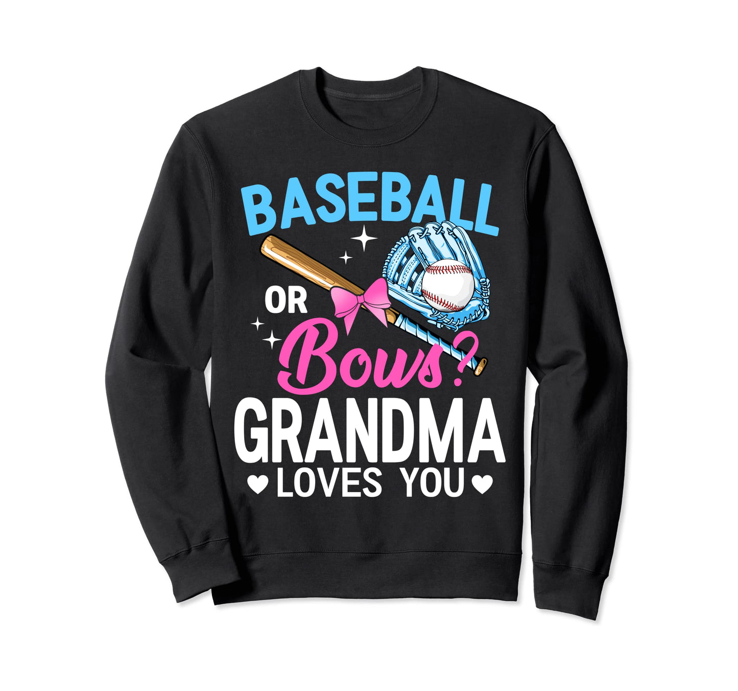 Baseball Or Bows Grandma Loves You Sweatshirt - Novelty Apparel Unisex - T-Shirt, Sweatshirt, Hoodie