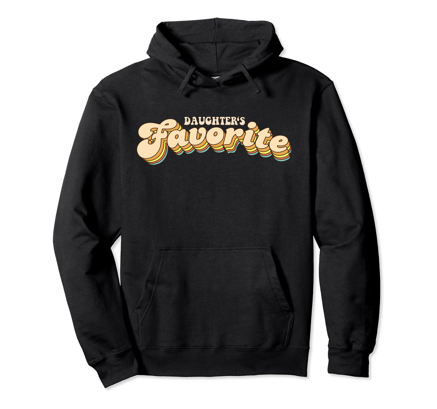 Daughters Favorite Typography Hoodie - Unique Graphic Unisex - T-Shirt, Sweatshirt, Hoodie