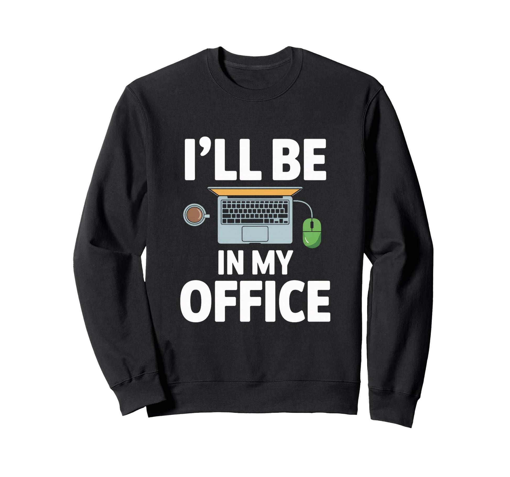 Ill Be My Office Blogging Laptop Sweatshirt - Graphic Print Unisex - T-Shirt, Sweatshirt, Hoodie