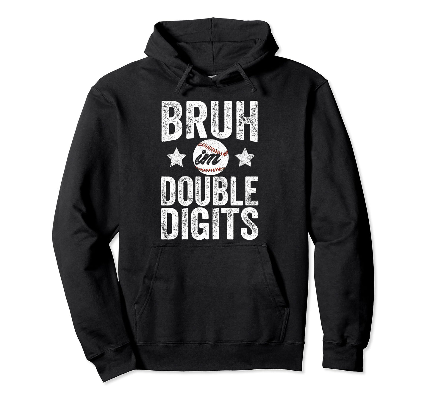 Bruh Im Double Digits 10 Year Old Hoodie - Fun Novelty Design Men Women - T-Shirt, Sweatshirt, Hoodie