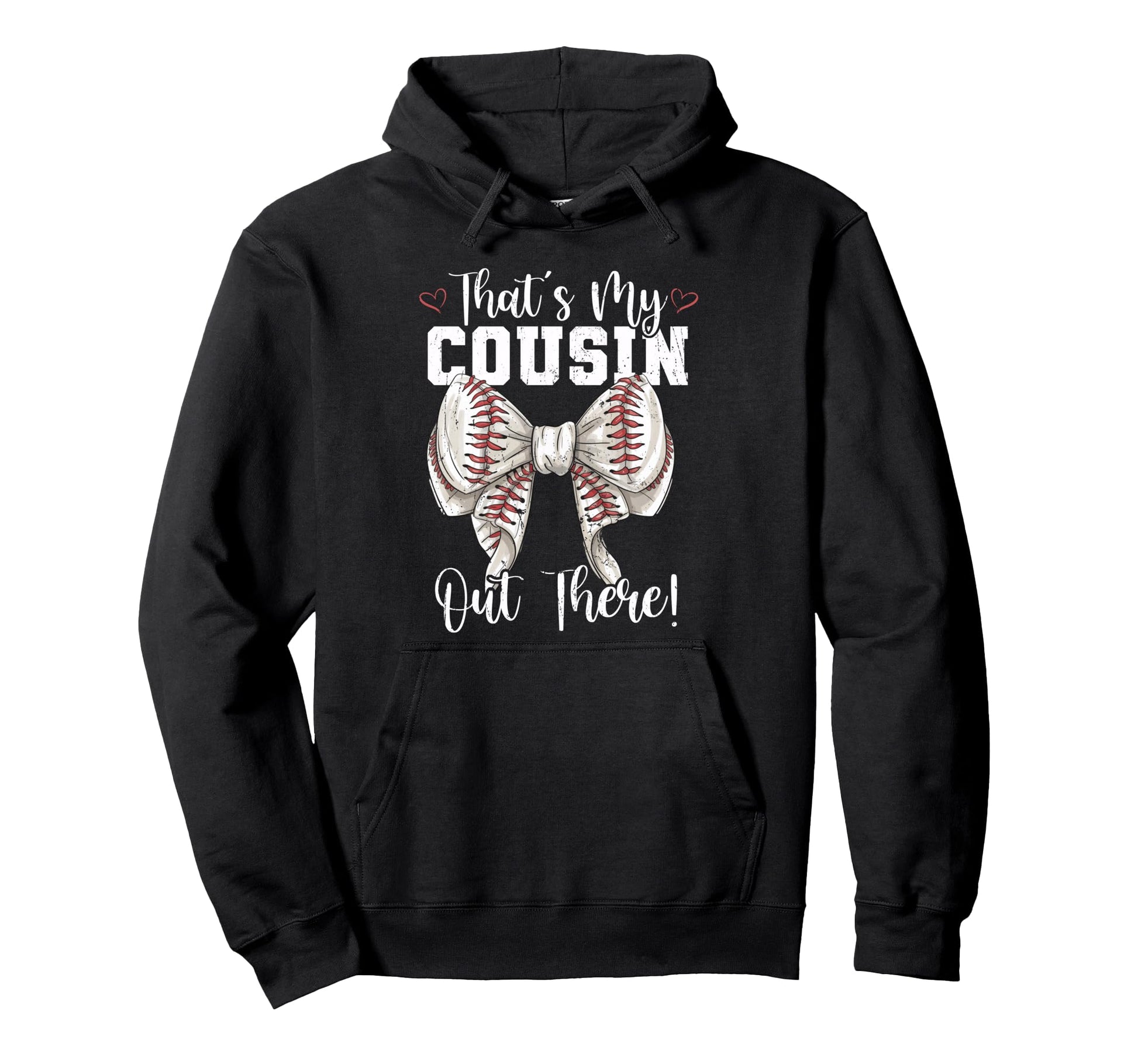 Thats My Cousin Out There Baseball Hoodie - Novelty Apparel for Adults - T-Shirt, Sweatshirt, Hoodie