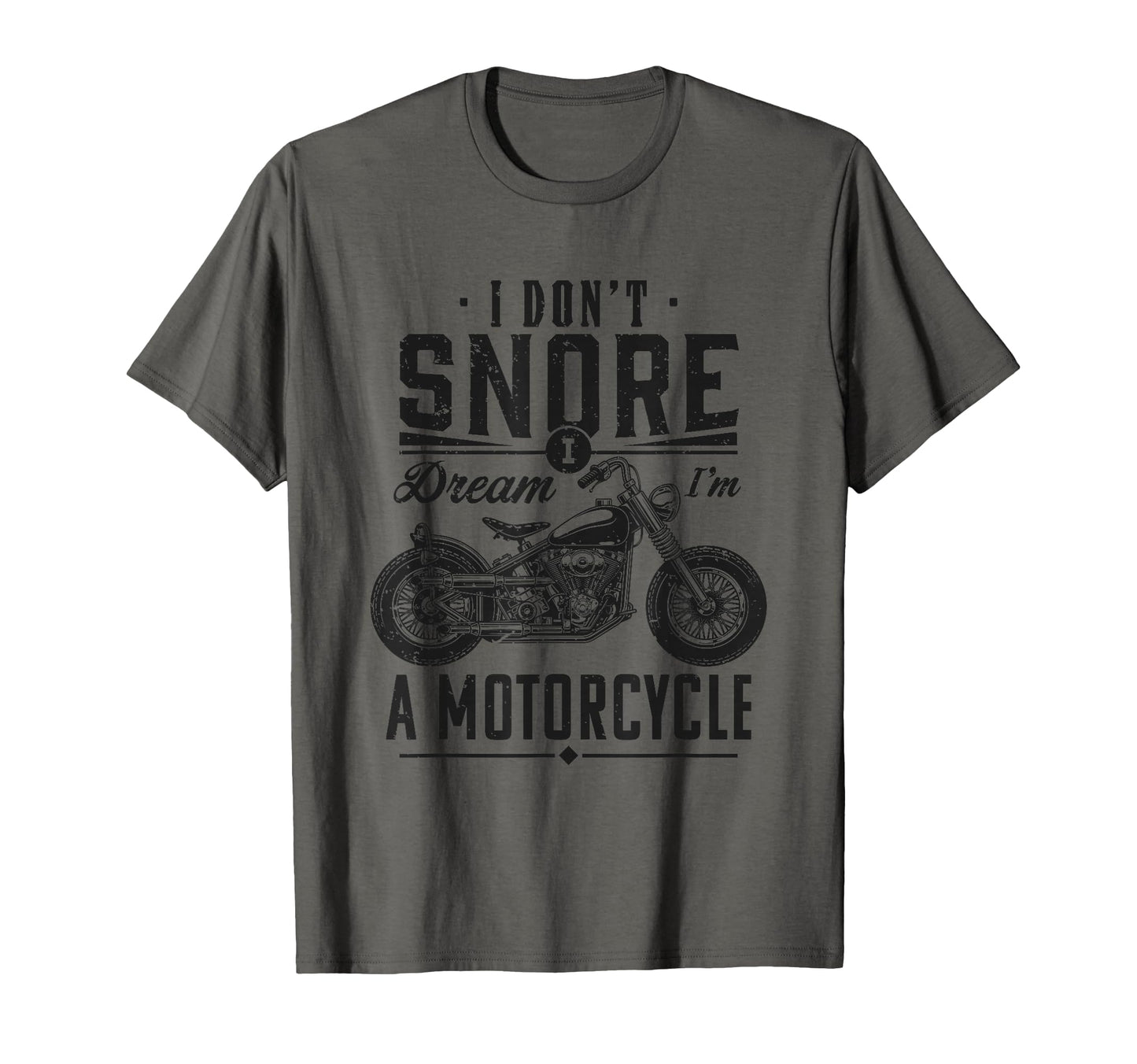 I Dont Snore I Dream Im Motorcycle T-Shirt - Fun Novelty Design for Adults - T-Shirt, Sweatshirt, Hoodie