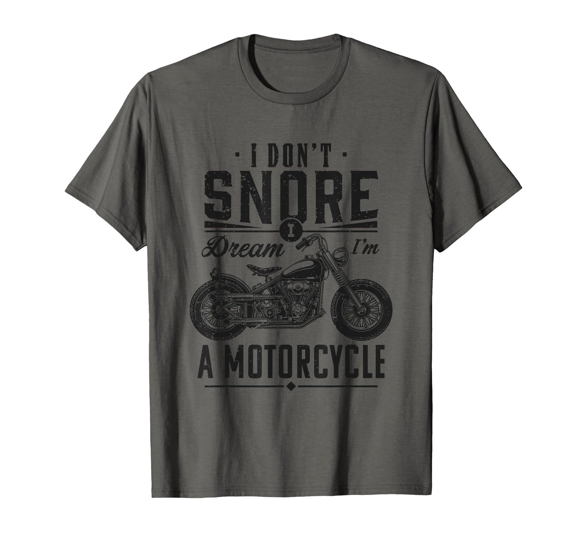 I Dont Snore I Dream Im Motorcycle T-Shirt - Fun Novelty Design for Adults - T-Shirt, Sweatshirt, Hoodie