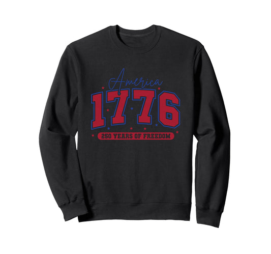 America 1776 250 Years Freedom Sweatshirt - Streetwear Style Men Women - T-Shirt, Sweatshirt, Hoodie