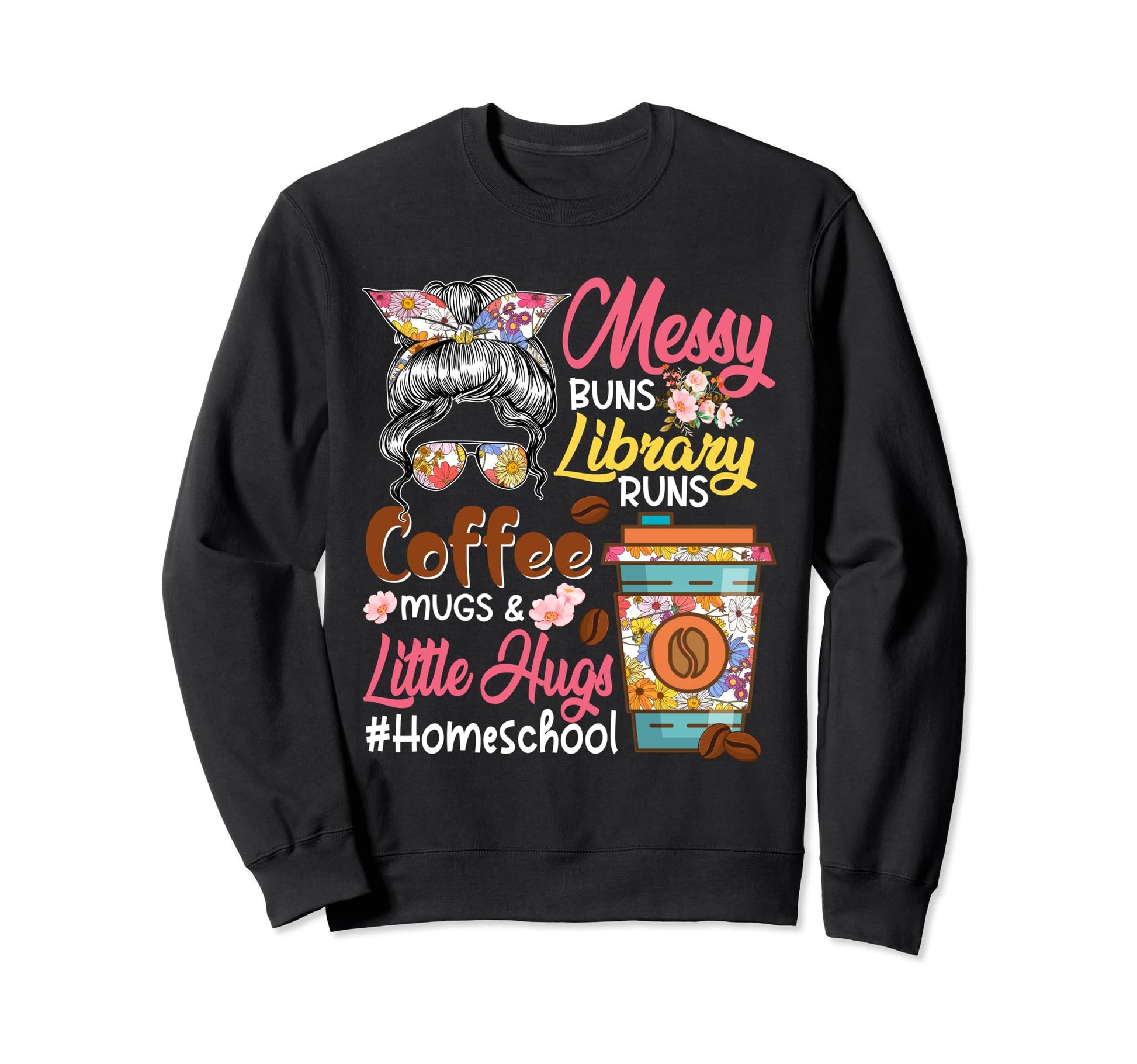 Messy Buns Library Runs Coffee And Hugs Sweatshirt - Trendy Graphic Unisex - T-Shirt, Sweatshirt, Hoodie