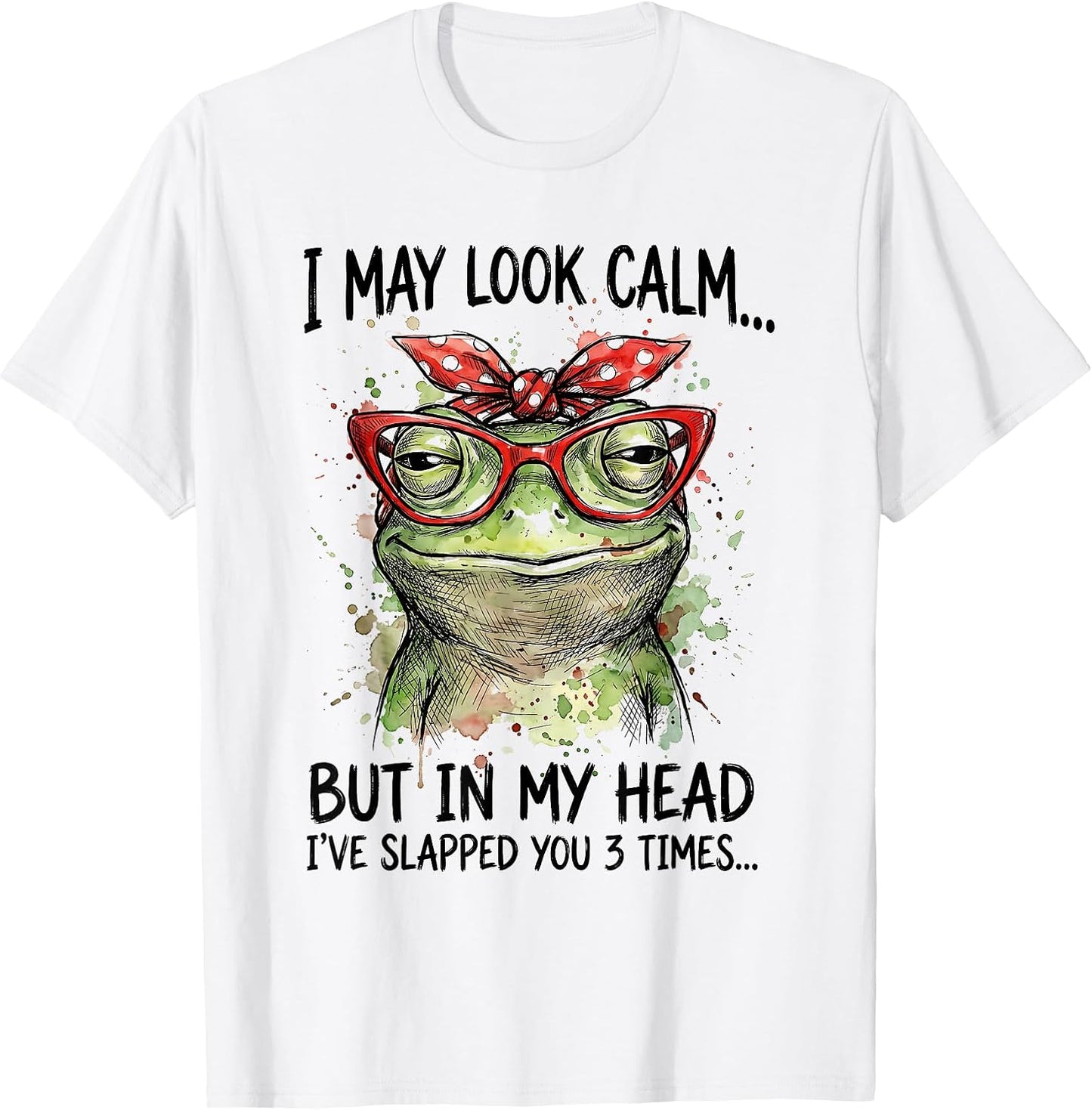 I May Look Calm But Ive Slapped You Funny Frog - Adult & Kids T-Shirts, Sweatshirts & Hoodies apparel design preview 1