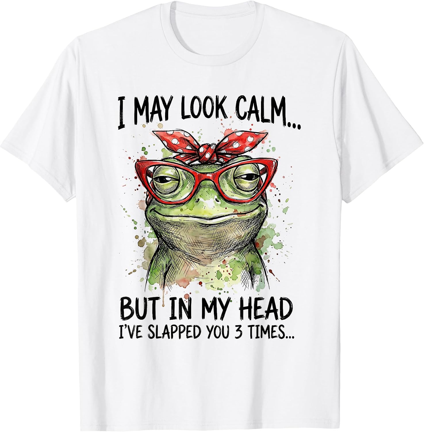 I May Look Calm But Ive Slapped You Funny Frog - Adult & Kids T-Shirts, Sweatshirts & Hoodies apparel design preview 1