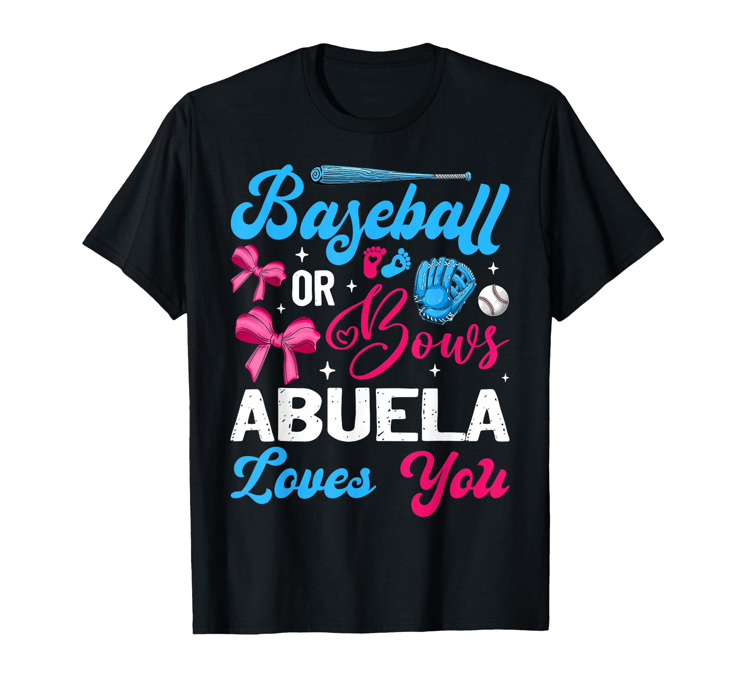 Baseball Or Bows Abuela Loves You T-Shirt - Novelty Apparel Men Women - T-Shirt, Sweatshirt, Hoodie