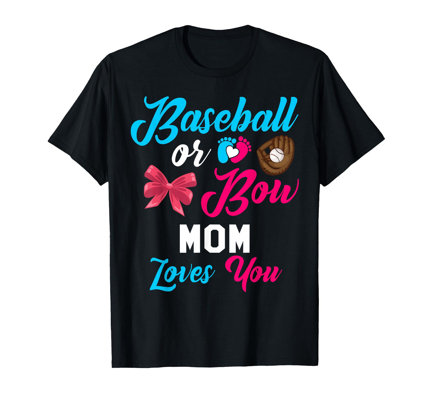 Baseball Or Bow Mom Loves You Baseball T-Shirt - Graphic Print for Adults - T-Shirt, Sweatshirt, Hoodie