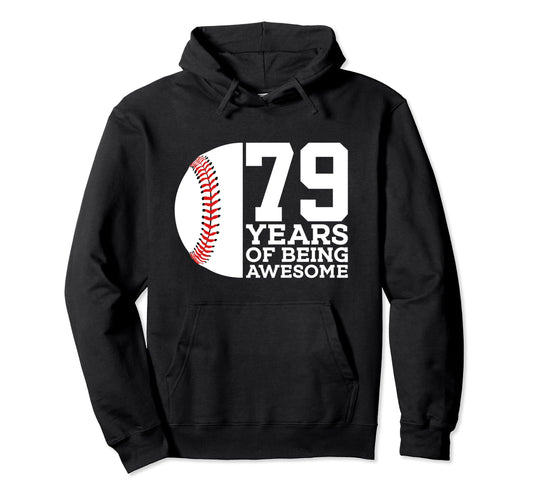 79 Years Being Awesome Baseball Hoodie - Casual Everyday Wear for Adults - T-Shirt, Sweatshirt, Hoodie